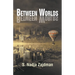 Between Worlds: A collection of essays