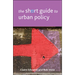 The Short Guide to Urban Policy