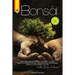 Bonsái: Una guía completa para cultivar y cuidar sus árboles de bonsái. Explicaciones detalladas sobre el cultivo, la poda y e
