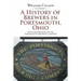 A History of Brewers in Portsmouth, Ohio: With an Emphasis on the Portsmouth Brewing Company