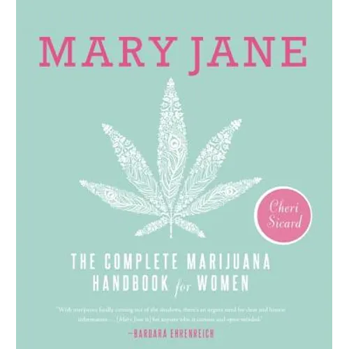 Mary Jane: The Complete Marijuana Handbook for Women
