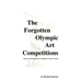 The Forgotten Olympic Art Competitions