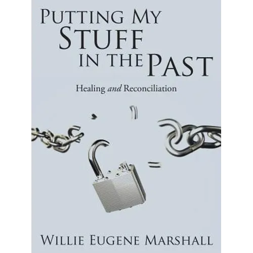 Putting My Stuff in the Past: Healing and Reconciliation