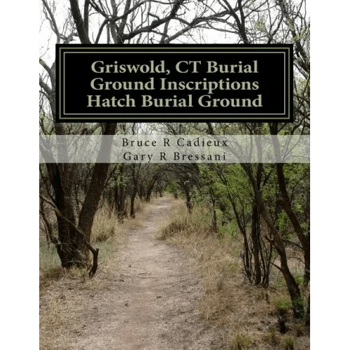 Griswold, CT Burial Ground Inscriptions - Hatch Burial Ground - Paperback - Bookstore | BooksCloud