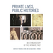 Private Lives, Public Histories: An Ethnohistory of the Intimate Past