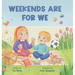 Weekends Are For We