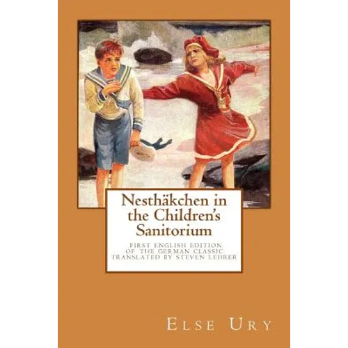 Nesthaekchen in the Children's Sanitorium: First English Translation of the German Children's Classic