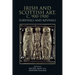 Irish and Scottish Art, C. 900-1900: Survivals and Revivals