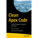 Clean Apex Code: Software Design for Salesforce Developers
