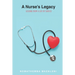 A Nurse's Legacy: Lessons From A Life Of Service