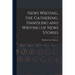 News Writing, the Gathering, Handling and Writing of News Stories