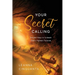 Your Secret Calling: Ancient Keys to Unleash God's Highest Purpose