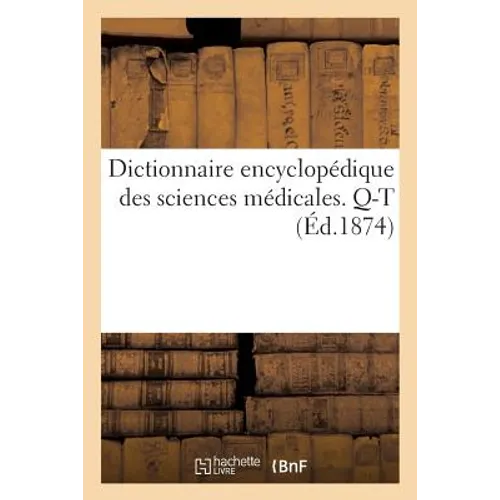 Dictionnaire Encyclopédique Des Sciences Médicales. Troisième Série, Q-T. Tome Troisième, Red-Ret
