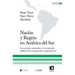 Nación y Región en América del Sur: Los actores nacionales y la economía política de la integración sudamericana