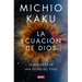 La Ecuación de Dios. La Búsqueda de Una Teoría del Todo / The God Equation