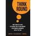 Think Round: How To Own The Future By Focusing 100% Of Your Company On Customers & Consumers 100% Of The Time