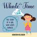 Whale of a Time: The Story of a Girl Who Loves Whales