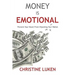 Money Is Emotional: Prevent Your Heart from Hijacking Your Wallet