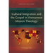 Cultural Integration and the Gospel in Vietnamese Mission Theology: A Paradigm Shift