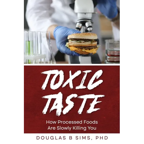 Toxic Taste: How Processed Foods Are Slowly Killing You