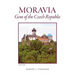 Moravia: Gem of the Czech Republic