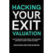 Hacking Your Exit Valuation: What Investors Think About Your Business And How To Make It More Valuable