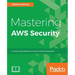 Mastering AWS Security: Create and maintain a secure cloud ecosystem