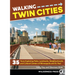 Walking Twin Cities: 35 Tours Exploring Parks, Landmarks, Neighborhoods, and Cultural Centers of Minneapolis and St. Paul