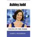 Ashley Judd: Crying on the Inside