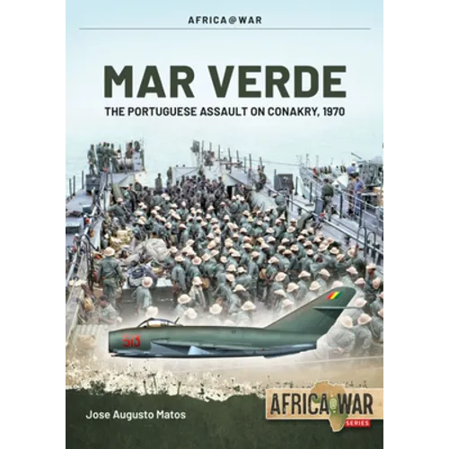 Mar Verde: The Portuguese Amphibious Assault on Conakry, 1970