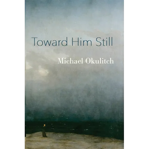 Toward Him Still
