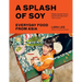 A Splash of Soy: Everyday Food from Asia