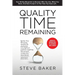 Quality Time Remaining: Your 90 Day Blueprint to Discover Who You Are, What You Want, and How to Get It in the Time You Have Left