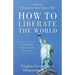 How To Liberate The World: A Step-By-Step Guide to Take Back Your Country UPDATED