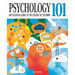 Psychology 101: An Essential Guide to the Science of the Mind