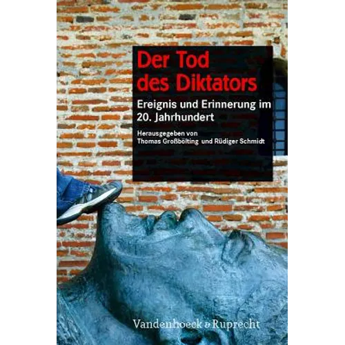 Der Tod Des Diktators: Ereignis Und Erinnerung Im 20. Jahrhundert