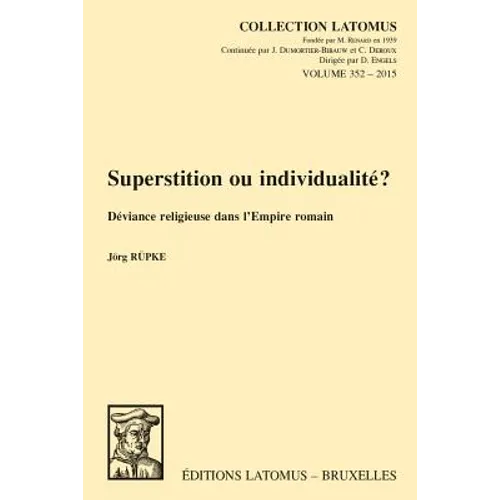 Superstition Ou Individualite?: Deviance Religieuse Dans l'Empire Romain
