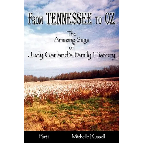 From Tennessee to Oz - The Amazing Saga of Judy Garland's Family History, Part 1
