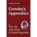 Crowley's Apprentice: The Life and Ideas of Israel Regardie (American)