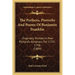 The Prefaces, Proverbs And Poems Of Benjamin Franklin: Originally Printed In Poor Richard's Almanacs For 1733-1758 (1889)