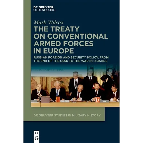 The Treaty on Conventional Armed Forces in Europe: Russian Foreign and Security Policy, from the End of the USSR to the War in Ukraine