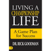 Living a Championship Life: A Game Plan for Success