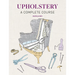 Upholstery: A Complete Course