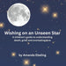 Wishing on an Unseen Star: A children's guide to understanding death, grief, and everlasting love