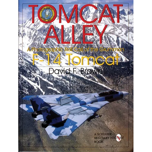 Tomcat Alley: A Photographic Roll Call of the Grumman F-14 Tomcat