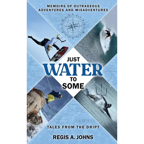 Just Water to Some: Tales from the Dript