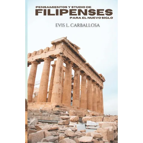 Comentario Biblico Filipenses: Pensamientos y Estudios para este siglo.