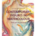 Contemporary Figures in Watercolour: Speed, Gesture and Story