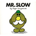 Mr. Slow
