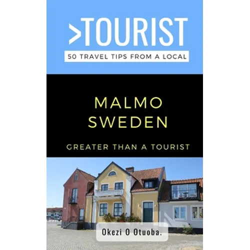 Greater Than a Tourist-Malmo Sweden: 50 Travel Tips from a Local